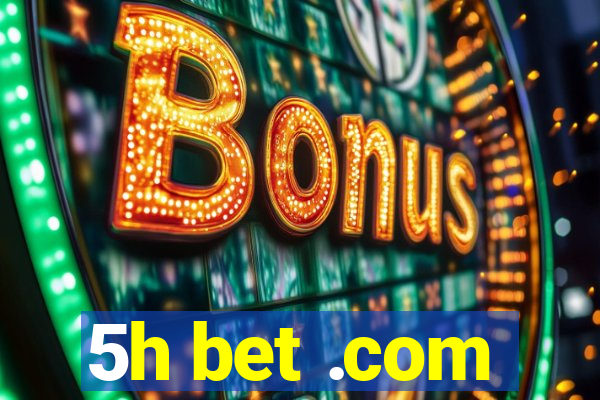 5h bet .com